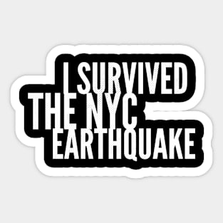 i survived the nyc earthquake quote 8 Sticker